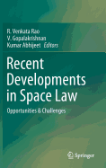 Recent Developments in Space Law: Opportunities & Challenges