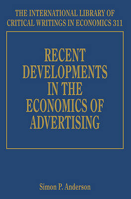 Recent Developments in the Economics of Advertising - Anderson, Simon P. (Editor)