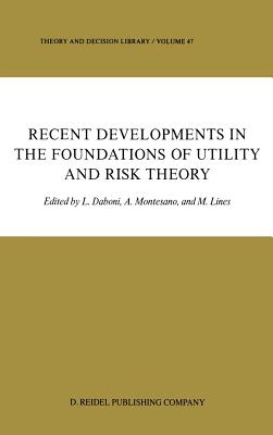 Recent Developments in the Foundations of Utility and Risk Theory - Daboni, L (Editor), and Montesano, Aldo M (Editor), and Lines, M (Editor)