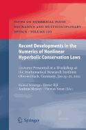 Recent Developments in the Numerics of Nonlinear Hyperbolic Conservation Laws: Lectures Presented at a Workshop at the Mathematical Research Institute Oberwolfach, Germany, Jan 15 - 21, 2012