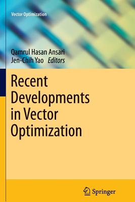 Recent Developments in Vector Optimization - Ansari, Qamrul Hasan (Editor), and Yao, Jen-Chih (Editor)