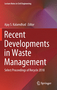 Recent Developments in Waste Management: Select Proceedings of Recycle 2018