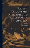 Recent Discoveries Attributed to Early man in America