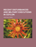 Recent Disturbances and Military Executions in Ceylon