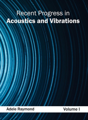 Recent Progress in Acoustics and Vibrations: Volume I - Raymond, Adele (Editor)