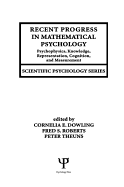 Recent Progress in Mathematical Psychology: Psychophysics, Knowledge Representation, Cognition, and Measurement