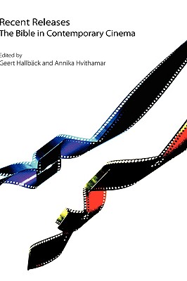 Recent Releases: The Bible in Contemporary Cinema - Hallbck, Geert (Editor), and Hvithamar, Annika (Editor)