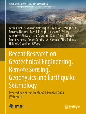 Recent Research on Geotechnical Engineering, Remote Sensing, Geophysics and Earthquake Seismology: Proceedings of the 1st MedGU, Istanbul 2021 (Volume 3) - iner, Attila (Editor), and Ergler, Zeynal Abiddin (Editor), and Bezzeghoud, Mourad (Editor)