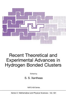 Recent Theoretical and Experimental Advances in Hydrogen Bonded Clusters - Xantheas, S.S. (Editor)