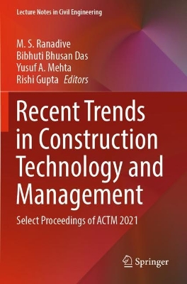 Recent Trends in Construction Technology and Management: Select Proceedings of ACTM 2021 - Ranadive, M. S. (Editor), and Das, Bibhuti Bhusan (Editor), and Mehta, Yusuf A. (Editor)