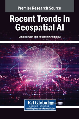 Recent Trends in Geospatial AI - Darwish, Dina (Editor), and Chemingui, Houssem (Editor)