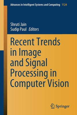 Recent Trends in Image and Signal Processing in Computer Vision - Jain, Shruti (Editor), and Paul, Sudip (Editor)