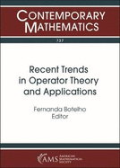 Recent Trends in Operator Theory and Applications: Workshop on Recent Trends in Operator Theory and Applications, May 3-5, 2018, the University of Memphis, Memphis, Tennessee