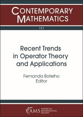 Recent Trends in Operator Theory and Applications: Workshop on Recent Trends in Operator Theory and Applications, May 3-5, 2018, the University of Memphis, Memphis, Tennessee - Botelho, Fernanda