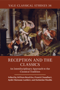 Reception and the Classics: An Interdisciplinary Approach to the Classical Tradition