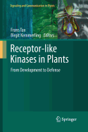 Receptor-like Kinases in Plants: From Development to Defense - Tax, Frans (Editor), and Kemmerling, Birgit (Editor)