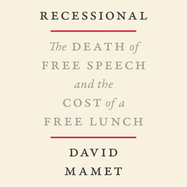 Recessional Lib/E: The Death of Free Speech and the Cost of a Free Lunch