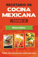 Recetario de Cocina Mexicana Tomo II: La Cocina Mexicana Hecha Facil