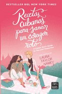 Recetas Cubanas Para Sanar Un Corazon Roto / A Cuban Girl's Guide to Tea and Tomorrow (Spanish Edition)