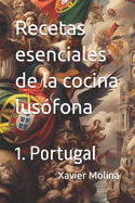 Recetas esenciales de la cocina lusfona: 1.Portugal