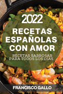 Recetas Espaolas Con Amor 2022: Recetas Sabrosas Para Todos Los Dias