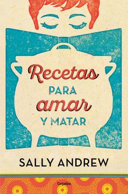 Recetas Para Amar y Matar / Recipes for Love and Murder: A Tannie Maria Mystery - Andrew, Sally