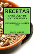 Recetas Para Olla de Coccion Lenta 2021 (Slow Cooker Recipes 2021 Spanish Edition): Recetas Faciles Y Sabrosas