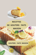 Recettes de Gouters Faits Maison: Gouters faits maison - goters maison pour enfants - goters simples et rapides