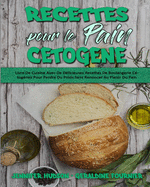 Recettes Pour Le Pain C?tog?ne: Livre De Cuisine Avec De D?licieuses Recettes De Boulangerie C?tog?nes Pour Perdre Du Poids Sans Renoncer Au Plaisir Du Pain (Keto Bread Recipes) (French Version)