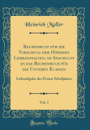 Rechenbuch Fr Die Vorschule Der Hheren Lehranstalten, Im Anschluss an Das Rechenbuch Fr Die Unteren Klassen, Vol. 1: Lehraufgabe Des Ersten Schuljahres (Classic Reprint)