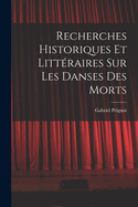 Recherches Historiques Et Litteraires Sur Les Danses Des Morts