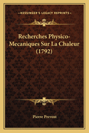 Recherches Physico-Mecaniques Sur La Chaleur (1792)