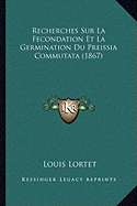 Recherches Sur La Fecondation Et La Germination Du Preissia Commutata (1867)