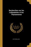 Recherches sur les Collemboles et les Thysanoures