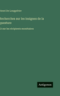 Recherches sur les insignes de la questure: Et sur les rcipients montaires