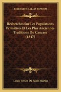 Recherches Sur Les Populations Primitives Et Les Plus Anciennes Traditions Du Caucase (1847)