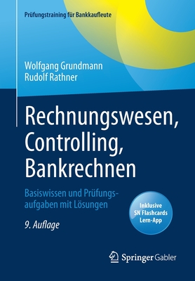 Rechnungswesen, Controlling, Bankrechnen: Basiswissen Und Prfungsaufgaben Mit Lsungen - Grundmann, Wolfgang, and Rathner, Rudolf