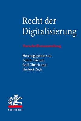 Recht der Digitalisierung: Vorschriftensammlung - Frster, Achim (Editor), and Uhrich, Ralf (Editor), and Zech, Herbert (Editor)