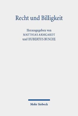 Recht Und Billigkeit: Zur Geschichte Der Beurteilung Ihres Verhaltnisses - Armgardt, Matthias (Editor), and Busche, Hubertus (Editor)