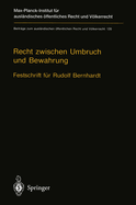 Recht Zwischen Umbruch Und Bewahrung: Valkerrecht - Europarecht - Staatsrecht. Festschrift Fa1/4r Rudolf Bernhardt