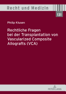 Rechtliche Fragen Bei Der Transplantation Von Vascularized Composite Allografts (Vca)