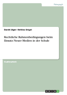 Rechtliche Rahmenbedingungen Beim Einsatz Neuer Medien in Der Schule