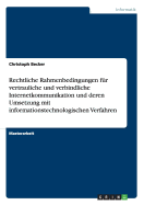 Rechtliche Rahmenbedingungen fr vertrauliche und verbindliche Internetkommunikation und deren Umsetzung mit informationstechnologischen Verfahren