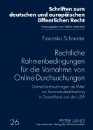 Rechtliche Rahmenbedingungen Fuer Die Vornahme Von Online-Durchsuchungen: Online-Durchsuchungen ALS Mittel Zur Terrorismusbekaempfung in Deutschland Und Den USA