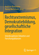 Rechtsextremismus, Demokratiebildung, gesellschaftliche Integration: Interdisziplinre Debatten und Forschungsbilanzen