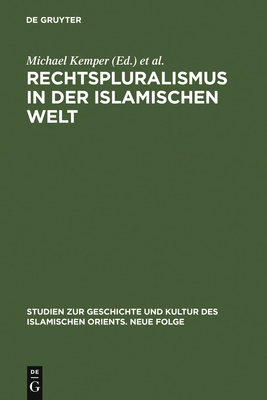 Rechtspluralismus in Der Islamischen Welt - Kemper, Michael (Editor), and Reinkowski, Maurus (Editor)