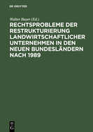 Rechtsprobleme der Restrukturierung landwirtschaftlicher Unternehmen in den neuen Bundeslndern nach 1989