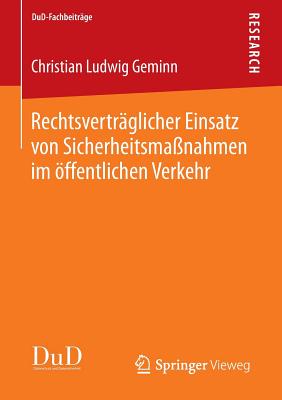 Rechtsvertr?glicher Einsatz von Sicherheitsma?nahmen im ffentlichen Verkehr - Geminn, Christian Ludwig