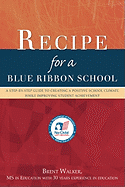 Recipe for a Blue Ribbon School: A Step-By-Step Guide to Creating a Positive School Climate While Improving Student Achievement