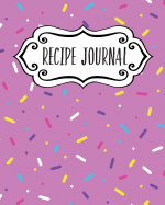 Recipe Journal: Blank Recipe Book to Write in Your Own Recipes. Collect Your Favourite Recipes and Make Your Own Unique Cookbook (Fun Sprinkles, Notebook, Personal Organiser)